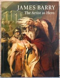 (英文)ジェイムズ・バリー展　英雄としての画家【James Barry : The Artist As Hero】