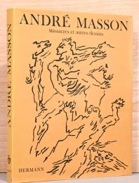 (仏文)アンドレ・マッソン　自動症とデッサン【Andre masson : Massacres et autres dessins】