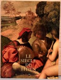 （仏文）ティツィアーノの世紀　ヴェネツィア絵画の黄金期【Le siecle de titien : l'age d'or de la peinture a venise】