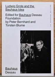 (英文)ルードヴィヒ・グロートとバウハウスの理念【Edition Bauhaus 53 : Ludwig Grote and the Bauhaus Idea】