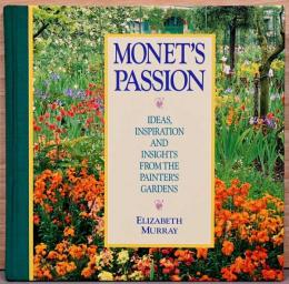 (英文)モネの情熱　画家が庭園から得たアイデア、着想、洞察【Monet's Passion: Ideas, Inspiration and Insights from the Painter's Gardens】