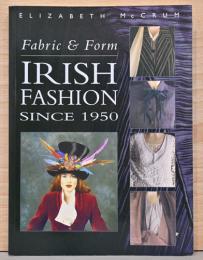 (英文)アイリッシュ・ファッション　生地とフォルム【Fabric and Form : Irish Fashion since 1950】
