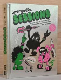 (英文)ジェレミーヴィルのコラボレーション300【Jeremyville SESSIONS : An Inside Look at Collaborations with over 300 International Artists and Companies】