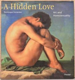 (英文)秘匿の愛　芸術とホモセクシャリティ【A Hidden Love, Art and Homosexuality】