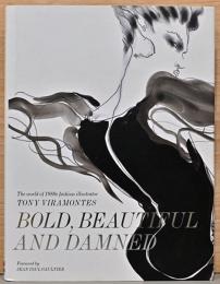 (英文)1980年代のファッション イラストレーター：トニー・ヴィラモンテスの世界【Bold, Beautiful and Damned: The World of 1980s Fashion Illustrator Tony Viramontes】
