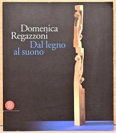 (伊英文)ドメニカ・レガツォーニ彫刻集【Domenica Regazzoni : Dal legno al suono】