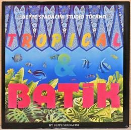 (英文)ベッペ・スパダチーニ作品集　トロピカル・バティック【Beppe Spadacini: Tropical & Batik】