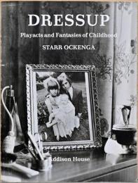 (英文)スター・オケンガ写真集　ドレスアップ　子ども時代の演技とファンタジー【Starr Ockenga: Dressup, Playacts and Fantasies of Childhood】