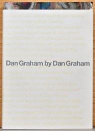 ダン・グレアムによるダン・グレアム　Dan Graham by Dan Graham
