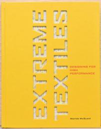 (英文)エクストリーム・テキスタイル 高機能のためのデザイン【Extreme Textiles: Designing for High Performance】
