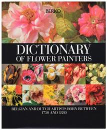 （英文）ベルキー・オランダ　花を描いた画家事典【Dictionary of Belgian and Dutch Flower Painters born between 1750 and 1880】