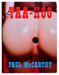 （英文）ポール・マッカーシー作品集【Paul McCarthy : Yaa-Hoo】