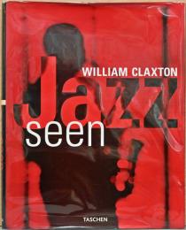 (英独仏文)ウィリアム・クラクストン写真集 ジャズを見た(サイン入り)【William Claxton : Jazz Seen 】
