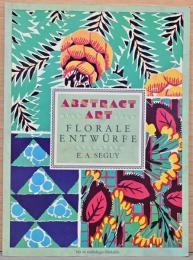 (英文)E.A.セギーによる抽象的な花の装飾パターン集【E. A. Seguy : Abstract Art Florale Entwurfe】