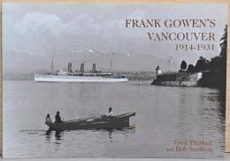 (英文)1877年英国生まれの写真家フランク・ゴーウェンによる1914-1931年のヴァンクーヴァ―【Frank Gowen's Vancouver 1914-1931】