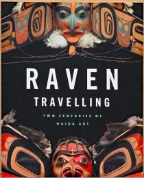 (英文)カナダ・ブリティッシュ・コロンビア州先住民　ハイダ族の芸術【Raven Travelling Two Century of Haida Art】