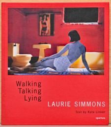 (英文)ローリー・シモンズ写真集　ウォーキング、トーキング、ライイング【Laurie Simmons: Walking, Talking Lying】