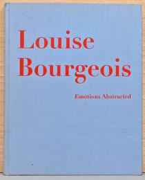 (英独文)ルイーズ・ブルジョワ作品集　抽象化された感情【Louise Bourgeois: Emotions Abstracted】