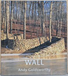 (英文)アンディ・ゴールズワージー作品集　壁【Andy Goldsworthy: Wall】