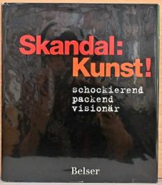 (独文)スキャンダラスなアート　衝撃的・魅了する・先見の明がある【Skandal: Kunst !, Schockierend, Packend, Visionar】