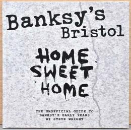 (英文)バンクシーの故郷ブリストル【Banksy's Bristol Home Sweet Home, The Unofficial Guide to Banksy's Early Years By Steve Wright】