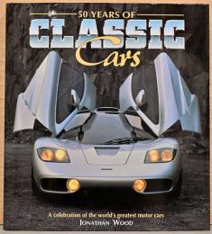 (英文)世界の名車50年史【50 Years of Classic Cars : A Celebration of the World's Greatest Motor Cars】
