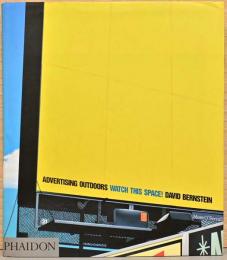 (英文)屋外広告デザイン集　これを見て！　バス停留所から巨大ビルボードまで【Advertising Outdoors Watch this Space! 　David Bernstein】