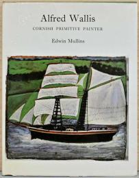 (英文)コーンウェルの原始的画家　アルフレッド・ウォリス【Alfred Wallis: Cornish Primitive Painter】