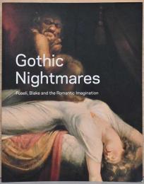 (英文)フュースリ、ブレイク、そしてロマンティックな想像力　ゴシックの悪夢展【Gothic Nightmares: Fuseli, Blake and the Gothic Imagination】
