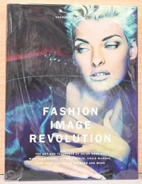 (英文）ファッション写真の革命【Fashion Image Revolution : Fashion Image Revolution: Featuring the work of Nick Knight, Anton Corbiin, Craig McDean, Glen luchford, Solve Sundsbo and More】