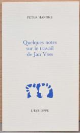 (仏文)ヤン・フォスの作品に関するいくつかの注釈【Quelques Notes Sur Le Travail de Jan Voss】