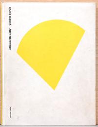 (独英文)エルズワース・ケリー作品集　イエロー・カーヴ【Ellsworth Kelly : Yellow Curve】