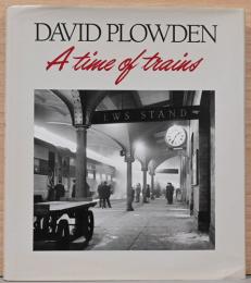 (英文)デイヴィッド・プロウデン写真集　列車の時代【David Plowden : A Time of Trains】