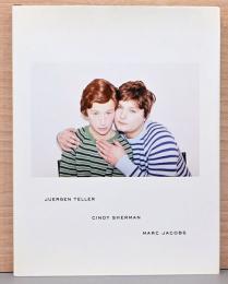 (英文)ユルゲン・テラー x シンディ・シャーマン x マーク・ジェイコブス【Juergen Teller, Cindy Sherman & Marc Jacobs】