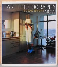 (英文)アート・フォトグラフィ・ナウ【Art Photography Now】