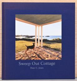 (英文)ピーター・C・ジョーンズ写真集　スィープ・アウト・コテージ【Peter C. Jones: Sweep Out Cottage】