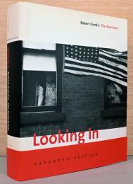 (英文)ロバート・フランクの「アメリカ人」ルッキング・イン　拡張版【Looking In, Robert Frank's The Americans Expanded Edition】