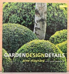 (英文)アルネ・メイナード：庭のデザインの詳細【Arne Maynard : Garden Design Details】