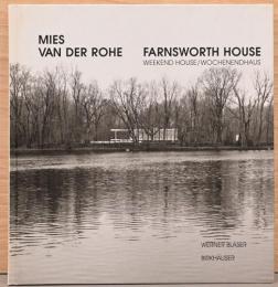 (独英文)ミース・ファン・デル・ローエ作品集　ファーンズワース邸／週末の別荘【Mies Van Der Rohe: Farnsworth House, Weekend House / Wochenendhaus】