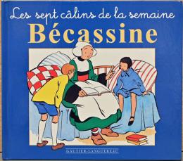 (仏文)おやすみ前の読みきかせ絵本　ベカシーヌ　1週間(7つ）の物語【Becassine, Les Sept Calins de Semaine】