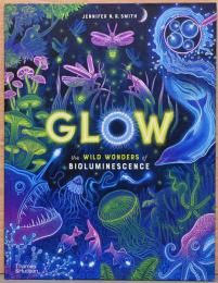 (英文)発光する野生生物　輝きの不思議【Glow, The Wild Wonders of Bioluminescence】