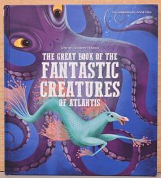 (英文)アトランティスの不思議な生き物【The Great Book of The Fantastic Creatures of Atlantis】