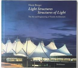 Light Structures Structures of Light: The Art and Engineering of Tensile