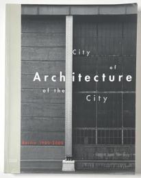 City of Architecture - Architecture of the City. Berlin 1900 - 2000