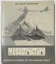 Megastructure Urban Futures of The Recent Past
