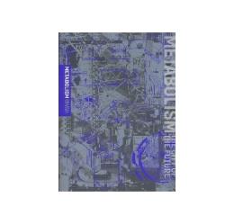METABOLISM　THE CITY OF THE FUTURE Dreams and Visions of Reconstruction in Postwar and Present-Day Japan