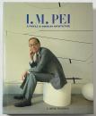 I.M.Pei A Profile in American Architecture