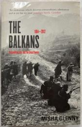 THE BALKANS 1804-2012 : Nationalism, War and the Great Powers