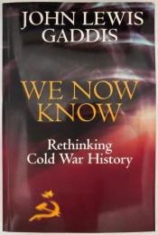 We Now Know: Rethinking Cold War History