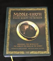 Middle-earth: From Script to Screen: Building the World of the Lord of the Rings & the Hobbit　【洋書(資料集)】【原書ハードカバー本】